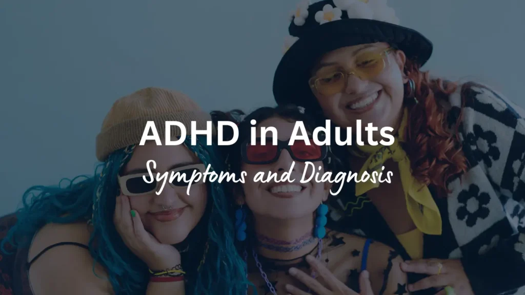 ADHD symptoms and diagnosis for adults