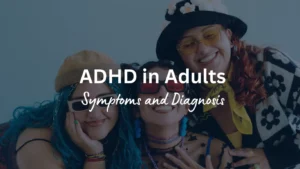 ADHD symptoms and diagnosis for adults