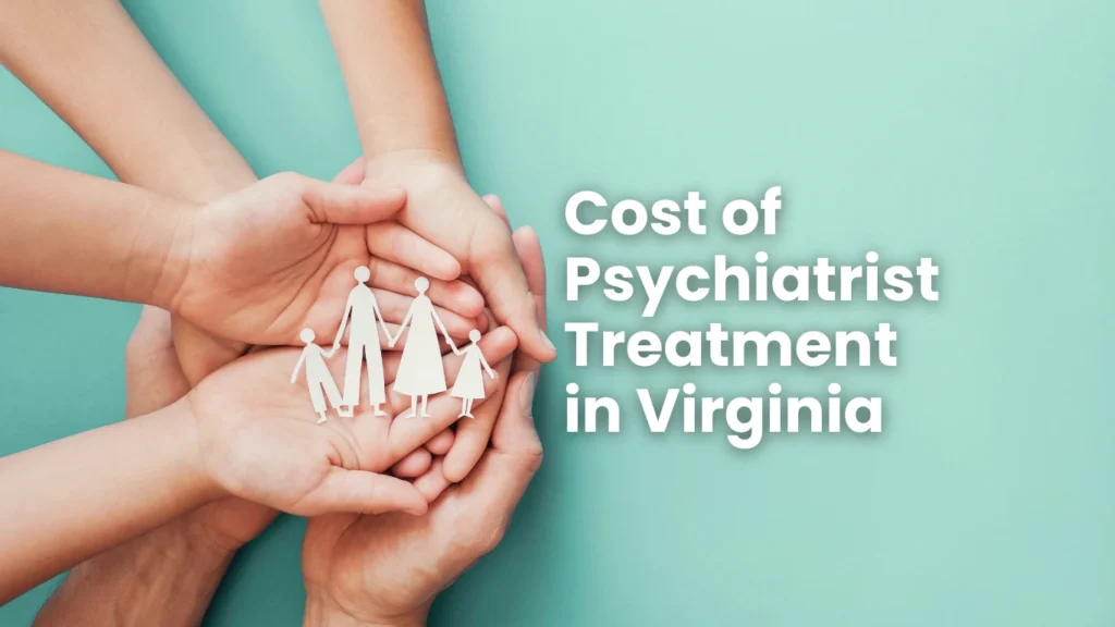psychiatrist treatment costs in Virginia