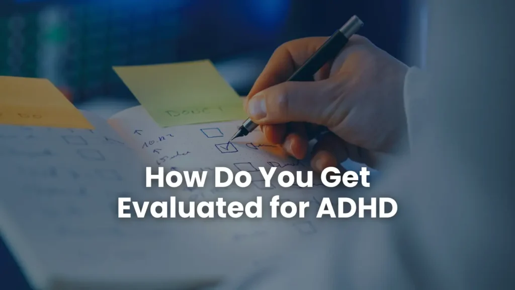 how do you get evaluated with ADHD
